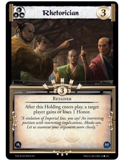 Rhetorician  - Retainer    After this Holding enters play, a target player gains or loses 1 Honor.