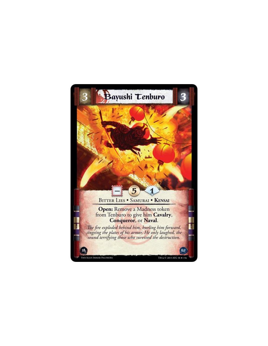 Bayushi Tenburo  - Bitter Lies • Samurai • Kensai          Open: Remove a Madness token from Tenburo to give him Cavalry, Conque