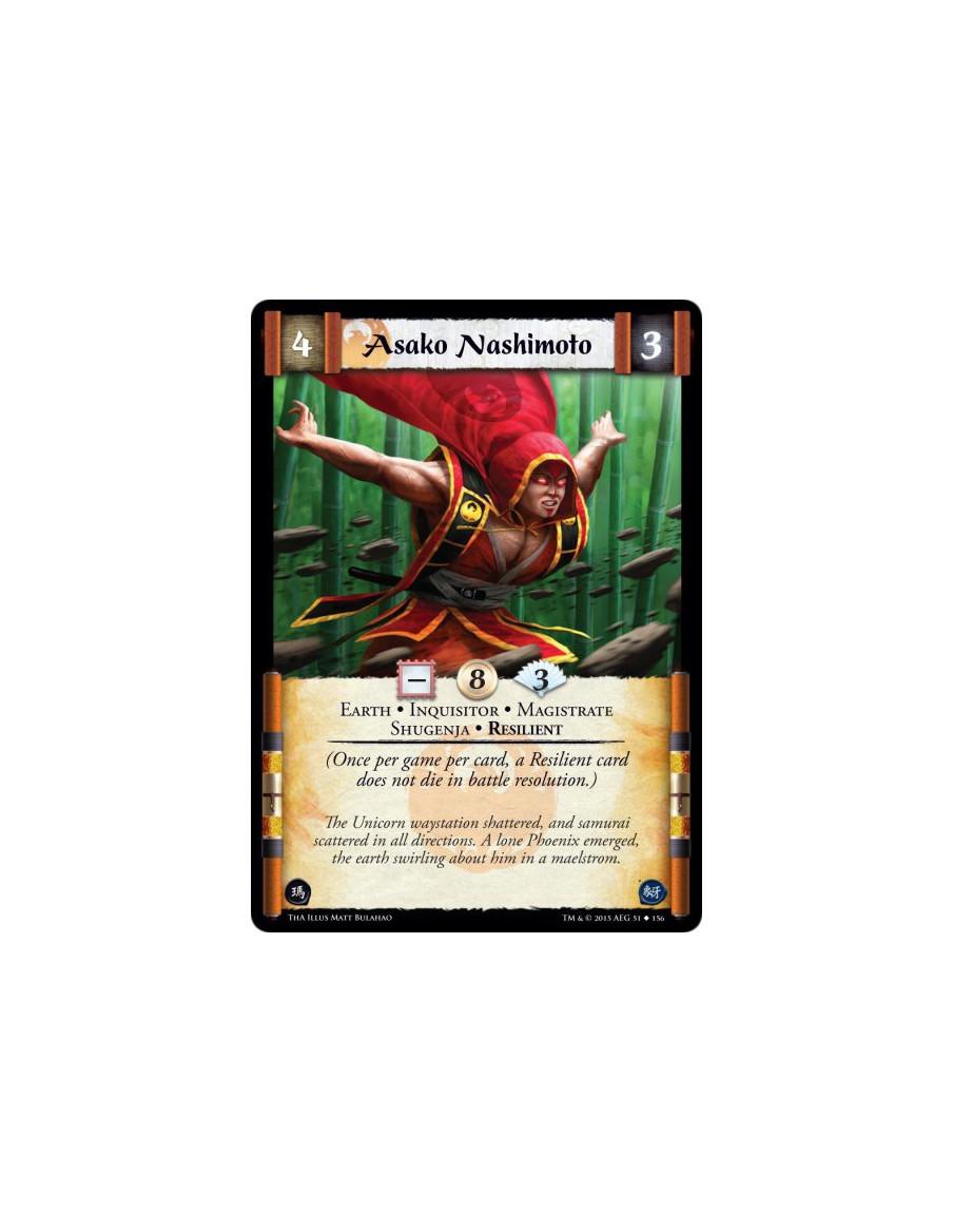 Asako Nashimoto  - Earth • Inquisitor • Magistrate • Shugenja • Resilient          (Once per game per card, a Resilient card doe