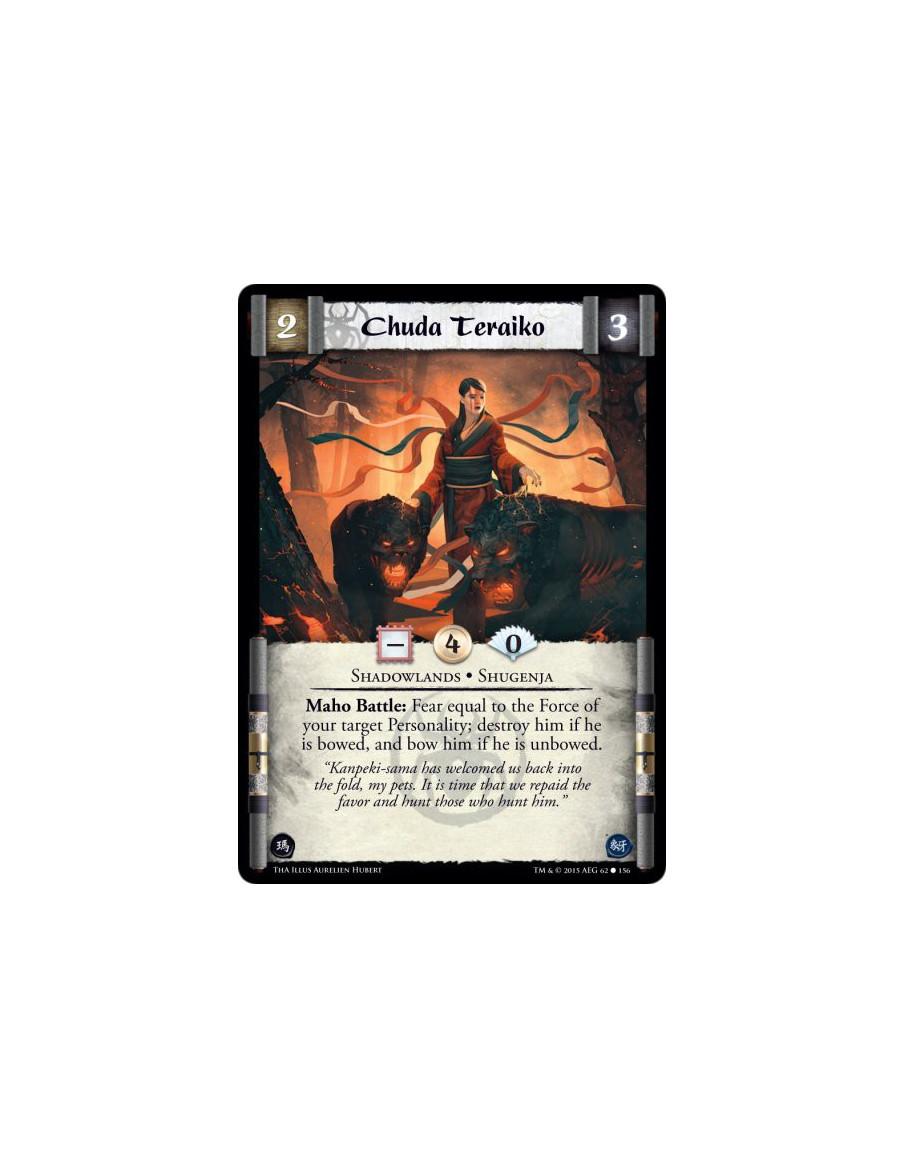 Chuda Teraiko  - Shadowlands • Shugenja          Maho Battle: Fear equal to the Force of your target Personality; destroy him if