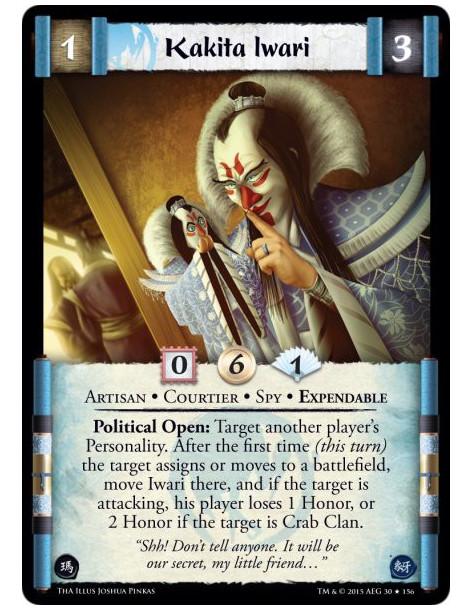 Kakita Iwari  - Artisan • Courtier • Spy • Expendable          Political Open: Target another player's Personality. After the fi