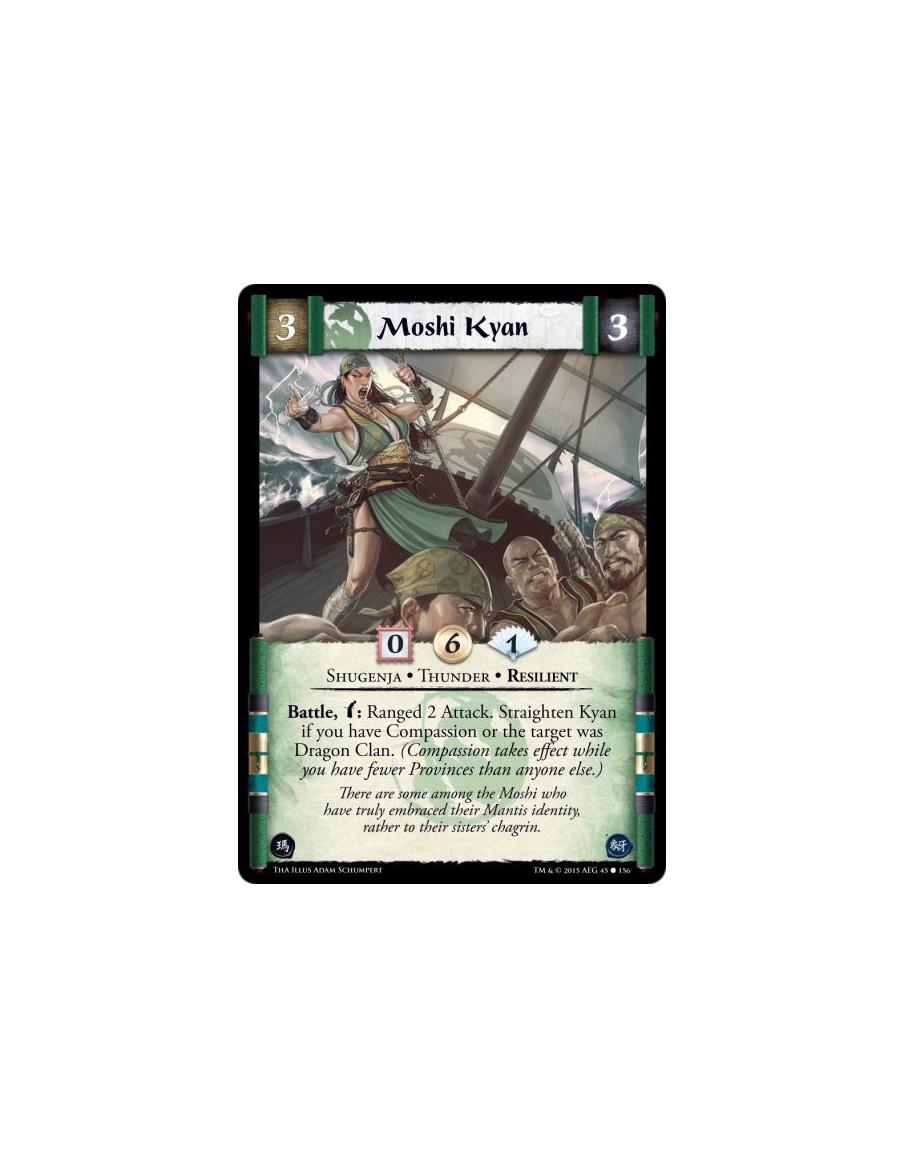 Moshi Kyan  - Resilient • Shugenja • Thunder        Battle, w: Ranged 2 Attack. Straighten Kyan if you have Compassion or the ta