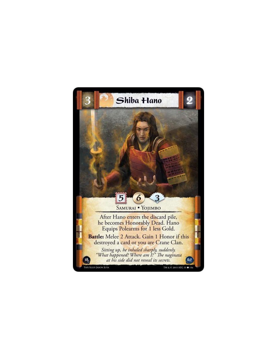 Shiba Hano  - Samurai • Yojimbo          &nbsp;After Hano enters the discard pile, he becomes Honorably Dead. Hano Equips Polear