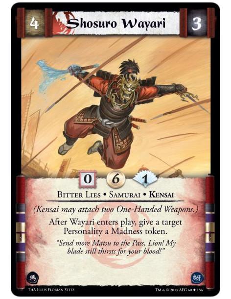 Shosuro Wayari  - Bitter Lies • Kensai • Samurai        (Kensai may attach two One-Handed Weapons.)After Wayari enters play, giv