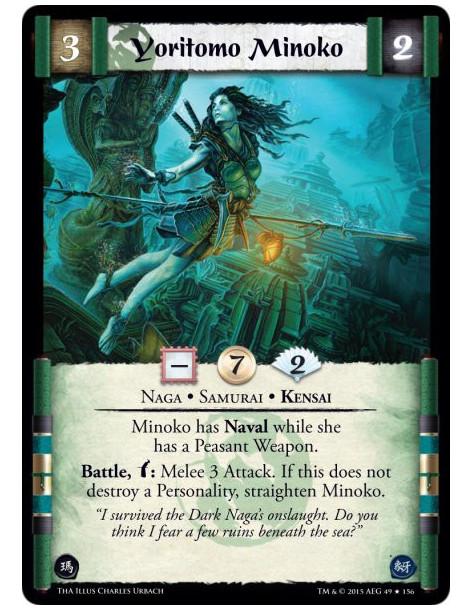 Yoritomo Minoko  - Naga • Samurai • Kensai          Minoko has Naval while she has a Peasant Weapon.Battle, w: Melee 3 Attack. I