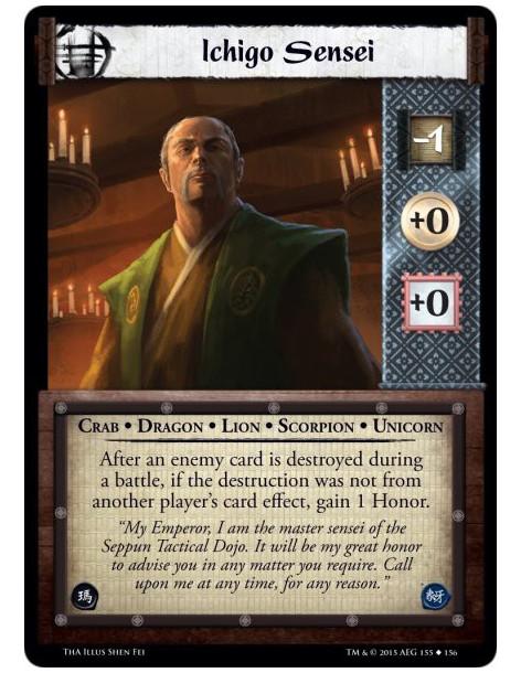 Ichigo Sensei  - Crab • Dragon • Lion • Scorpion • Unicorn          After an enemy card is destroyed during a battle, if the des