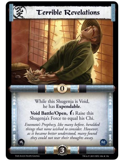 Terrible Revelations FOIL  -             While this Shugenja is Void, he has Expendable.Void Battle/Open, w: Raise this Shugenja