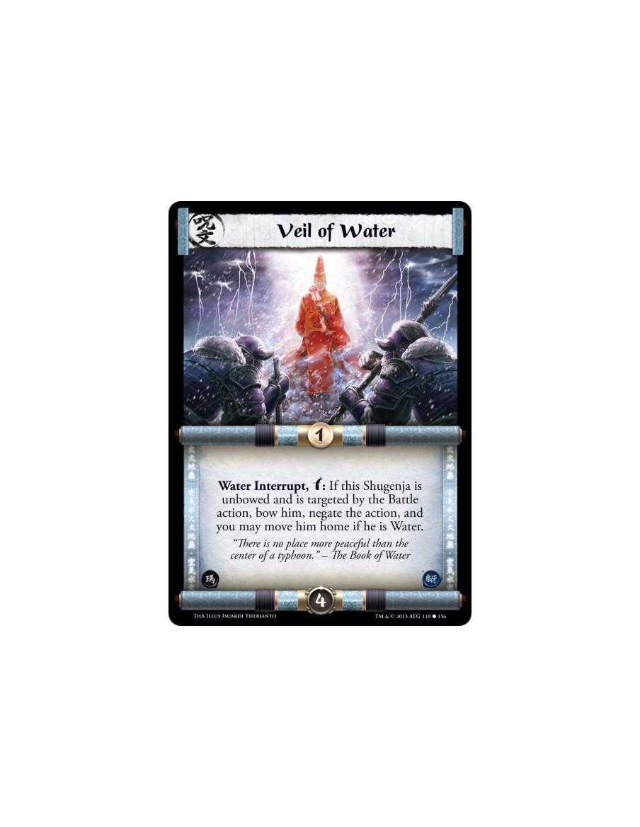 Veil of Water  -             Water Interrupt, w: If this Shugenja is unbowed and is targeted by the Battle action, bow him, nega