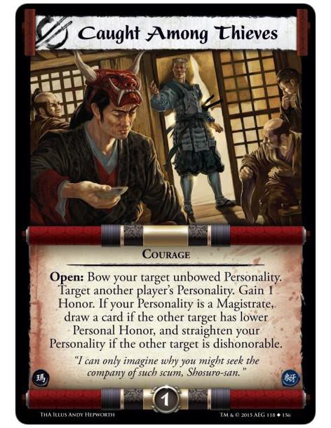 Caught Among Thieves  - Courage            Open: Bow your target unbowed Personality. Target another player's Personality. Gain 