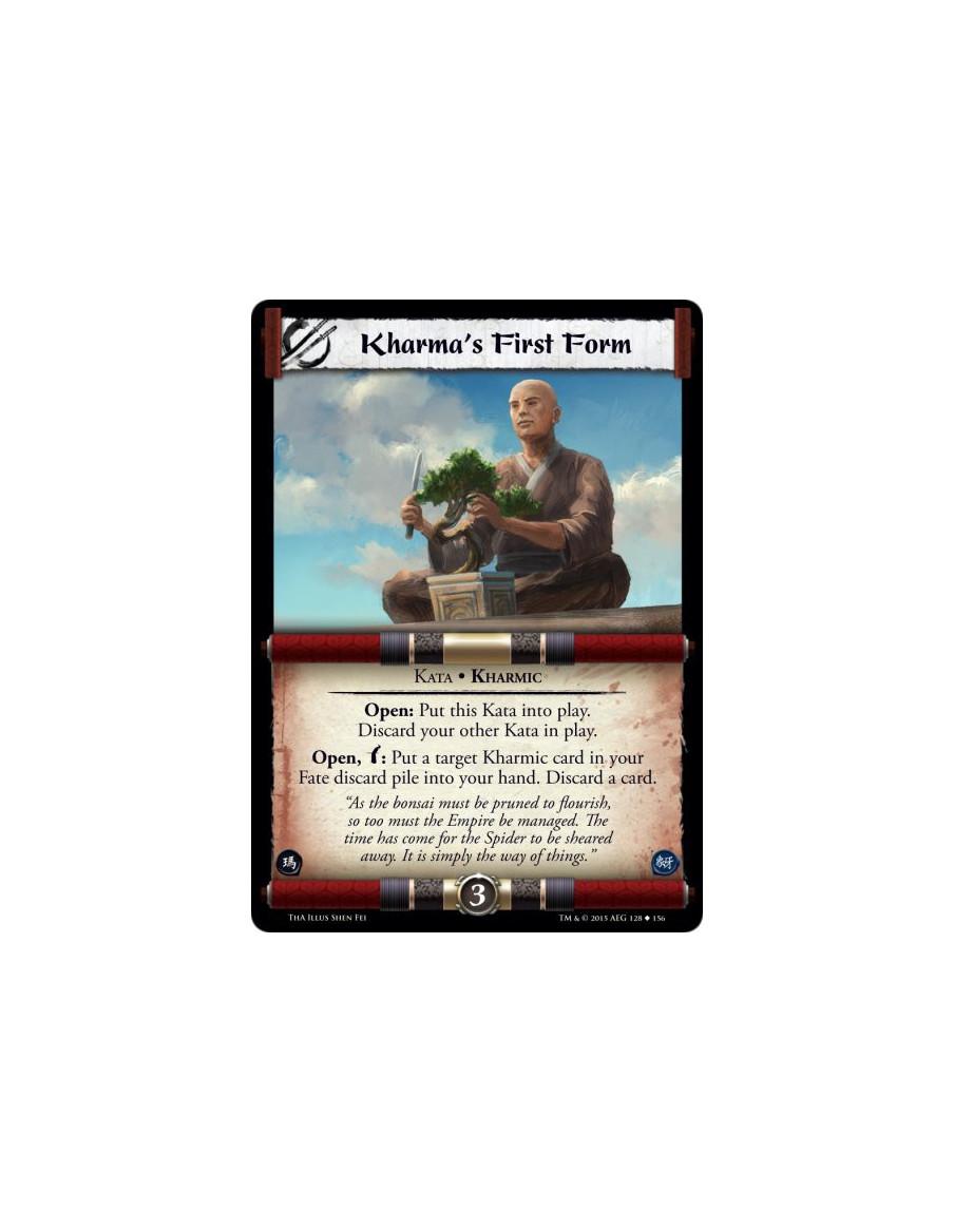 Kharma's First Form  - Kata • Kharmic              Open: Put this Kata into play. Discard your other Kata in play.Open, w: Put a
