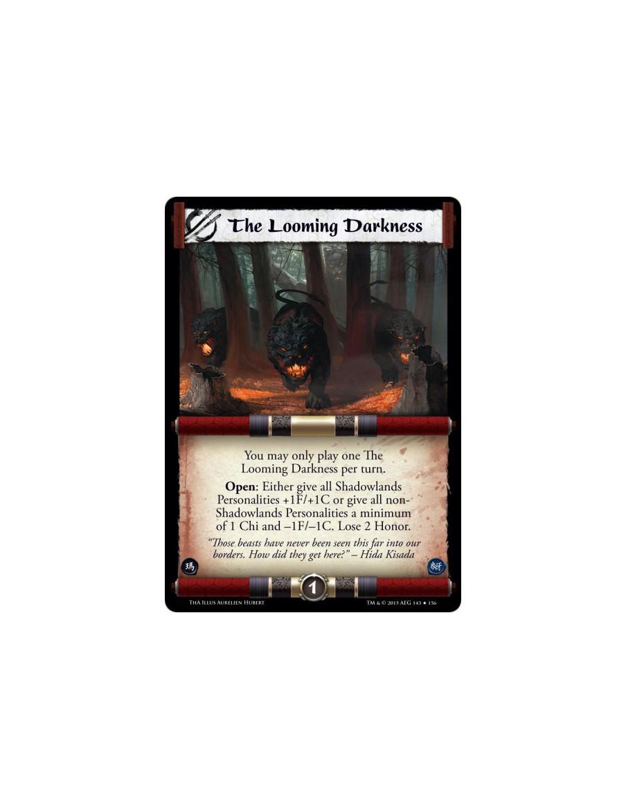 The Looming Darkness  -               You may only play one The Looming Darkness per turn.Open: Either give all Shadowlands Pers