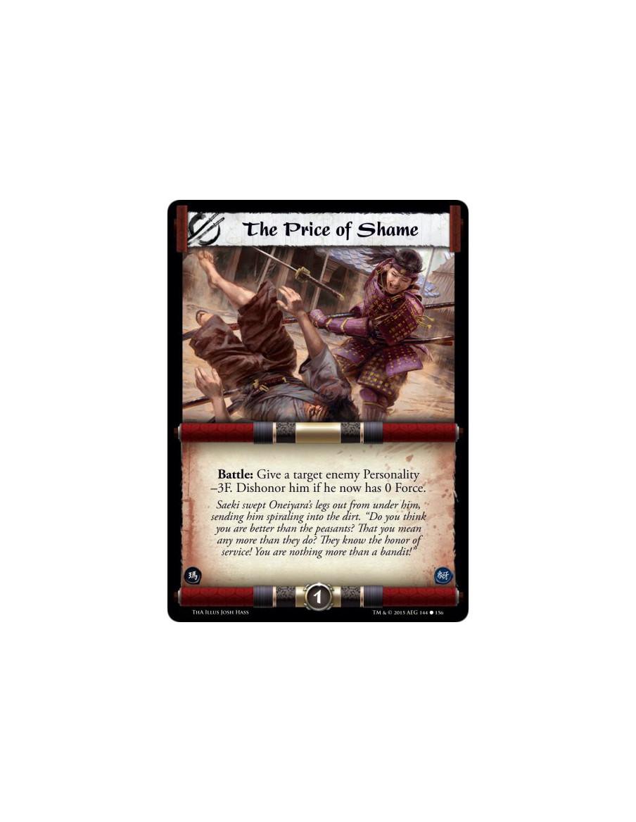 The Price of Shame  -               Battle: Give a target enemy Personality -3F. Dishonor him if he now has 0 Force.