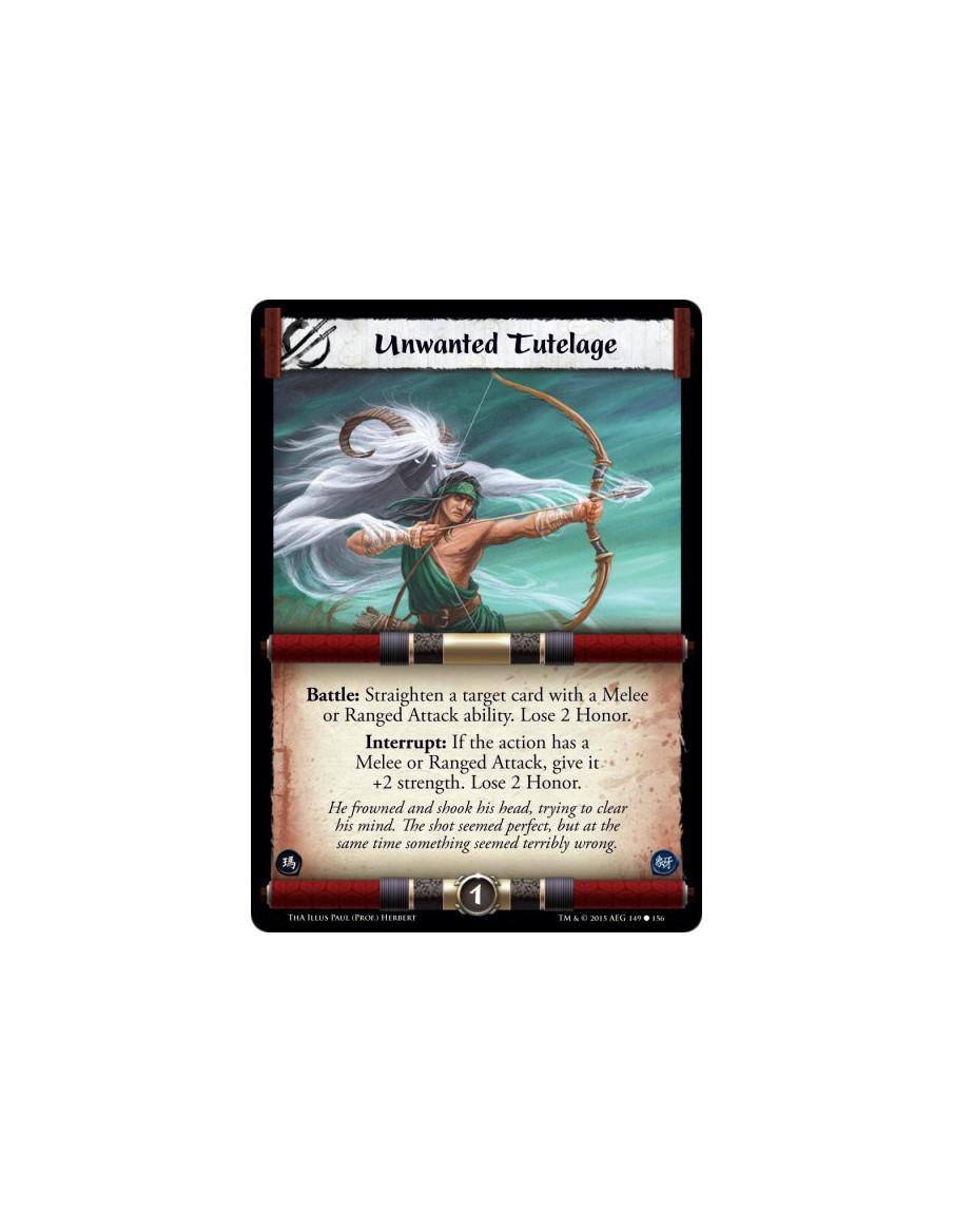 Unwanted Tutelage  -               Battle: Straighten a target card with a Melee or Ranged Attack ability. Lose 2 Honor.Interrup