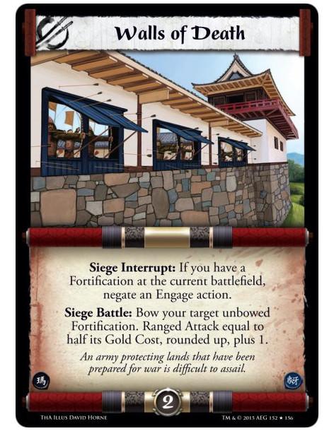 Walls of Death  -               Siege Interrupt: If you have a Fortification at the current battlefield, negate an Engage action