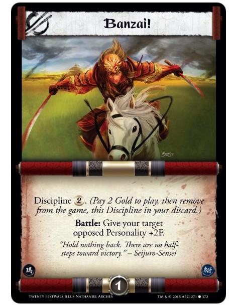 Banzai! FOIL  - Discipline . (Pay 2 Gold to play, then remove from the game, this Discipline in your discard.)Battle: Give your 