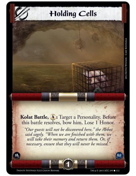 Holding Cells FOIL  -   Kolat Battle, : Target a Personality. Before this battle resolves, bow him. Lose 1 Honor.