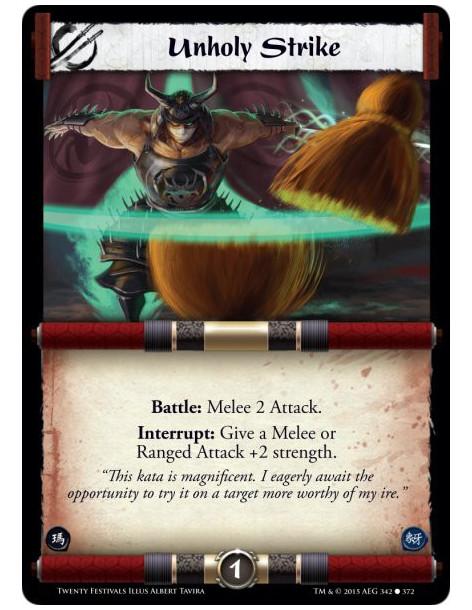 Unholy Strike FOIL  -   Battle: Melee 2 Attack.Interrupt: Give a Melee or Ranged Attack +2 strength.