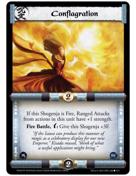 Conflagration FOIL  -           If this Shugenja is Fire, Ranged Attacks from actions in this unit have +1 strength.Fire Battle,