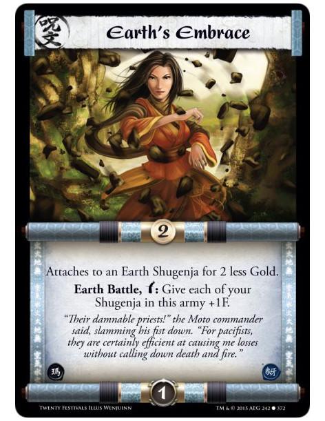 Earth's Embrace FOIL  -           Attaches to an Earth Shugenja for 2 less Gold.Earth Battle, w: Give each of your Shugenja in t
