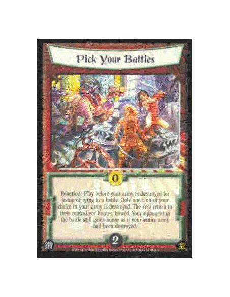 Pick Your Battles  - Reaction: Play before your army is destroyed for losing or tying in a battle. Only one unit of your choice 