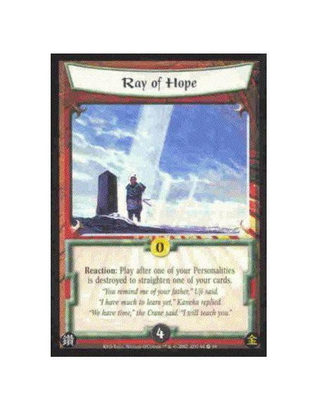Ray of Hope  - Reaction: After a Personality you control is destroyed: Target a card you control. Straighten it.