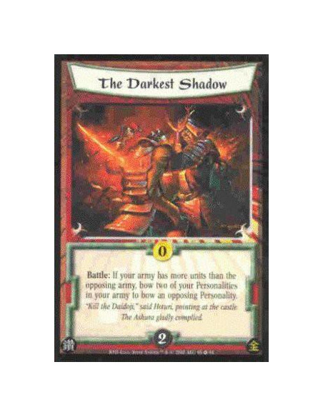 The Darkest Shadow  - Battle: If your army has more units than the opposing army, bow two of your Personalities in your army to 