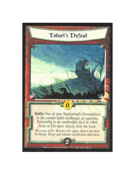 Toturi's Defeat  - Battle: One of your Shadowlands Personalities in the current battle challenges an opposing Personality to an 