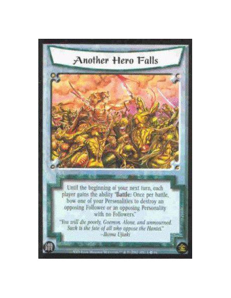 Another Hero Falls  - Until the beginning of your next turn, each player gains the ability "Battle: Once per battle, bow one of 