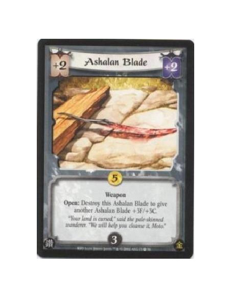 Ashalan Blade  - Weapon Open: Destroy this Ashalan Blade to give another Ashalan Blade +3F/+3C.