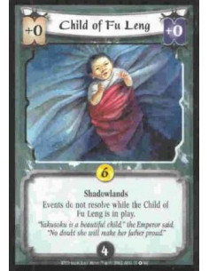 Child of Fu Leng  - Shadowlands Events do not resolve while the Child of Fu Leng is in play.