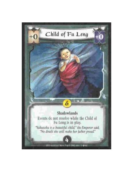 Child of Fu Leng  - Shadowlands Events do not resolve while the Child of Fu Leng is in play.