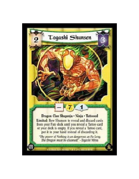 Togashi Shunsen  - Dragon Clan Shugenja. Ninja. Tattooed Limited: Bow Shunsen to reveal and discard cards from your Fate deck un