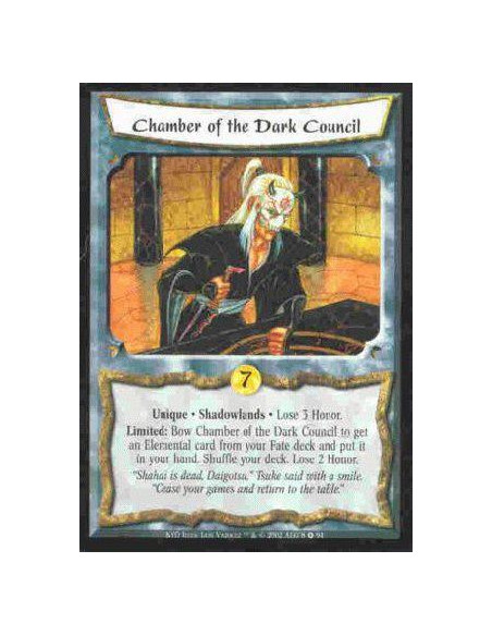 Chamber of the Dark Council  - Unique. Shadowlands Lose 3 Honor. Limited: Bow Chamber of the Dark Council to get an Elemental ca