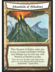 Mountain of Shadows  - When Mountain of Shadows enters play, destroy all Unique non-Retainer Holdings. Such Holdings may not ent
