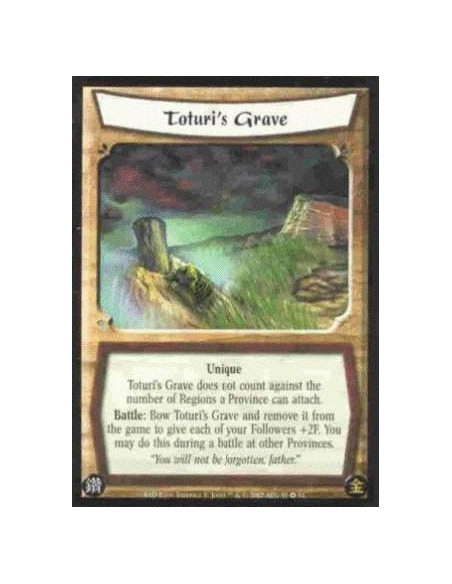 Toturi's Grave  - Unique. This card does not count against the number of Regions a Province can attach. Battle: Even during batt