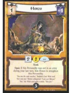 Honzo  - Monk Open: If this Personality was not in an army during your last turn, bow Honzo to straighten this Personality.