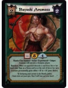 Bayushi Aramasu Exp  - Mantis Clan Samurai. Kolat. Experienced. Unique Aramasu will not join a Scorpion player. Reaction: When a