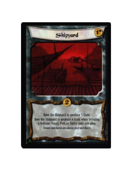 Shipyard  - Bow the Shipyard to produce 1 Gold. Bow the Shipyard to produce 4 Gold when bringing a Kobune, Naval, Port, or Sailo