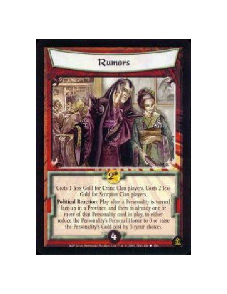 Rumors  - Costs 1 less Gold for Crane Clan players. Costs 2 less Gold for Scorpion Clan players. Political Reaction: Play after 