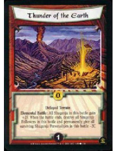 Thunder of the Earth  - Delayed Terrain Elemental Battle: All Shugenja in this battle gain +2F. When the battle ends, destroy al