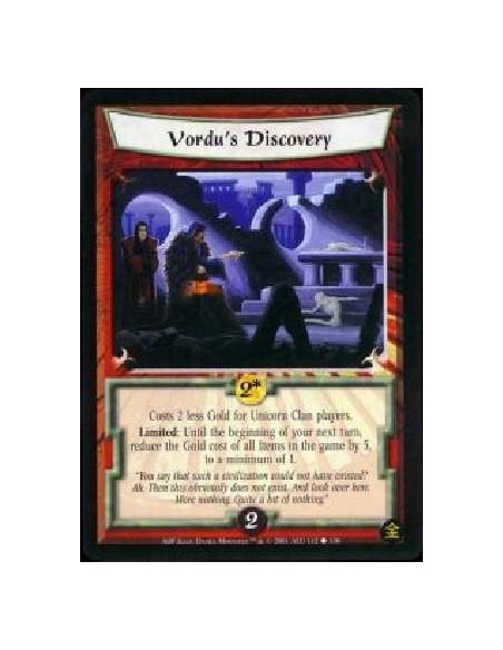 Vordu's Discovery  - Costs 2 less Gold for Unicorn Clan players. Limited: Until the beginning of your next turn, reduce the Gold
