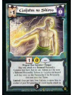 Gaijutsu no Shiryo  - Dragon Clan Ancestor * Unique May only attach to a Tattooed Personality. Gaijutsu may have, but not use, T