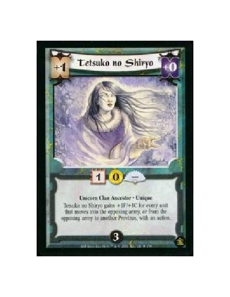 Tetsuko no Shiryo  - Unicorn Clan Ancestor * Unique Tetsuko no Shiryo gains +1/+1 for every unit that moves into the opposing ar