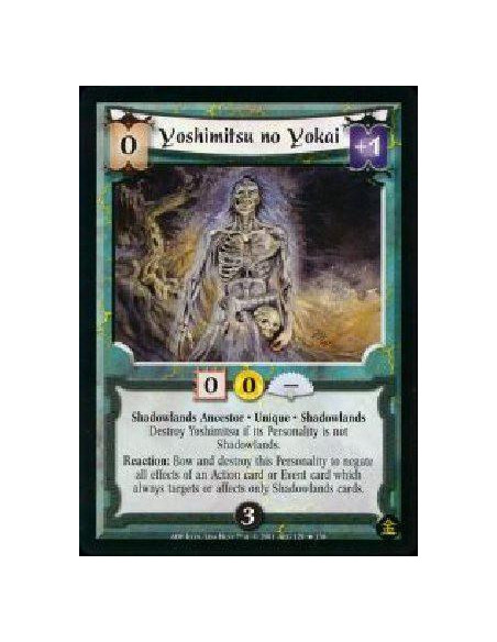 Yoshimitsu no Yokai  - Shadowlands Ancestor * Unique * Shadowlands Destroy Yoshimitsu if its Personality is not Shadowlands. Rea