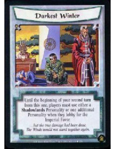 Darkest Winter  - Until the beginning of your second turn from this one, players must either use a Shadowlands Personality or on