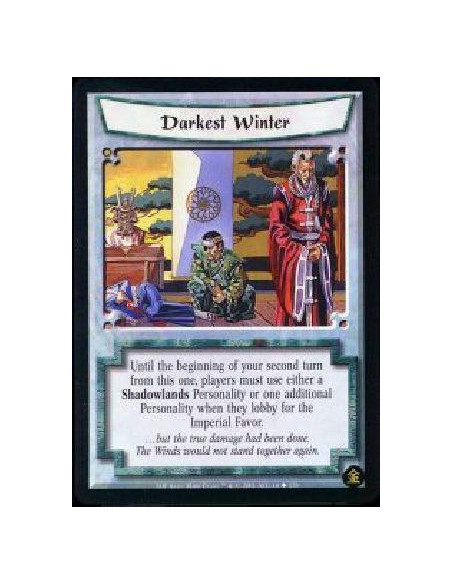 Darkest Winter  - Until the beginning of your second turn from this one, players must either use a Shadowlands Personality or on