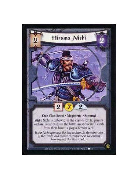 Hiruma Nichi  - Crab Clan Scout * Magistrate * Samurai While Nichi is unbowed in the current battle, players without Scout cards