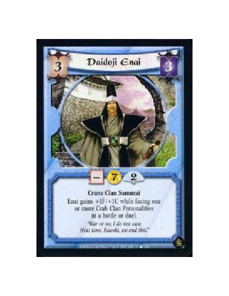 Daidoji Enai  - Crane Clan Samurai Enai gains +1F/+1C while facing one or more Crab Clan Personalities in a battle or duel.