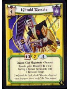 Kitsuki Remata  - Dragon Clan Magistrate * Samurai Remata gains Double Chi while dueling a human Personality with 0 Personal Hon