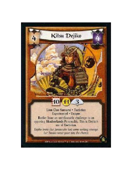 Kitsu Dejiko Exp  - Lion Clan Samurai * Tactician * Experienced * Unique Battle: Issue an unrefuseable challenge to an opposing 